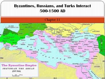 Byzantines, Russians, and Turks Interact 500-1500 AD