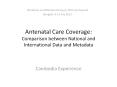 Antenatal Care Coverage: Comparison between National and International Data and Metadata PowerPoint PPT Presentation