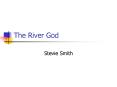 The River God PowerPoint PPT Presentation