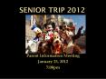 Senior Trip 2012 PowerPoint PPT Presentation