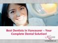 Best Dentists in Vancouver - Pain Free Dental Care! PowerPoint PPT Presentation