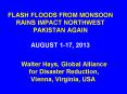 FLASH FLOODS FROM MONSOON RAINS IMPACT NORTHWEST PAKISTAN AGAIN AUGUST 1-17, 2013 PowerPoint PPT Presentation