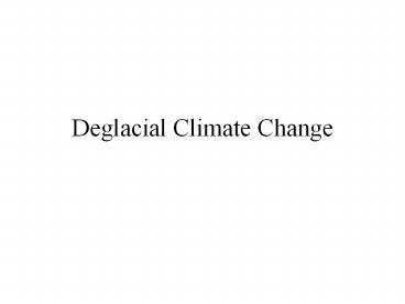 Deglacial%20Climate%20Change