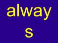 always PowerPoint PPT Presentation