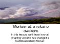 Montserrat: a volcano awakens PowerPoint PPT Presentation