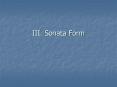 III. Sonata Form PowerPoint PPT Presentation