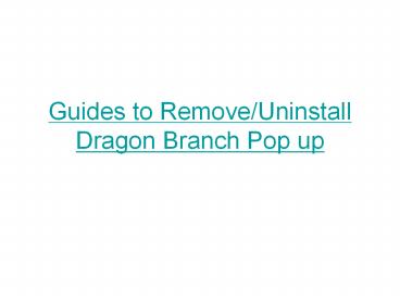 Guides to remove uninstall dragon branch pop up