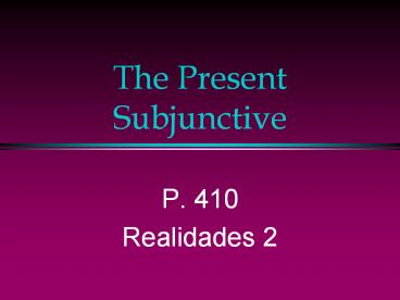 The Present Subjunctive