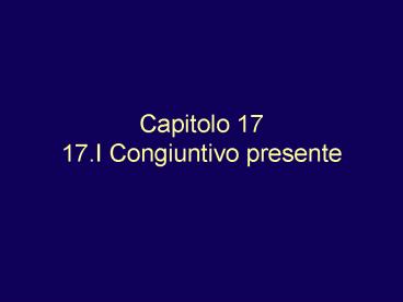 Capitolo 17 17.I Congiuntivo presente