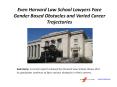 Even Harvard Law School Lawyers Face Gender Based Obstacles and Varied Career Trajectories PowerPoint PPT Presentation
