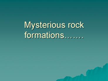 Mysterious rock formations