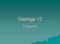 Geology 12 PowerPoint PPT Presentation