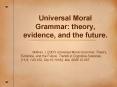 Universal Moral Grammar: theory, evidence, and the future. PowerPoint PPT Presentation