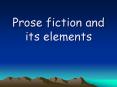 Prose fiction and its elements PowerPoint PPT Presentation