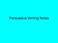 Persuasive Writing Notes PowerPoint PPT Presentation