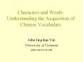 Characters%20and%20Words:%20Understanding%20the%20Acquisition%20of%20Chinese%20Vocabulary PowerPoint PPT Presentation