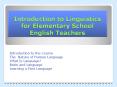 Introduction to Linguistics            for Elementary School             English Teachers PowerPoint PPT Presentation