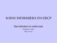 SOINS INFIRMIERS EN ERCP PowerPoint PPT Presentation