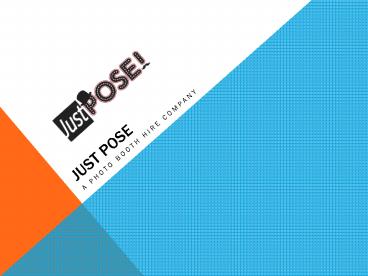 Just Pose - Finest Photo Booth Hire