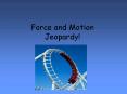 Force and Motion Jeopardy! PowerPoint PPT Presentation