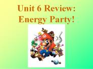 Unit 6 Review: Energy Party!