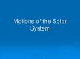 Motions of the Solar System PowerPoint PPT Presentation