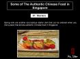 Some of the authentic Chinese food in Singapore PowerPoint PPT Presentation
