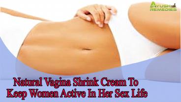 Natural Vagina Shrink Cream To Keep Women Active In Her Sex Life
