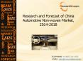 China Automotive Non-woven Market Size, Share, Growth, Forecast 2014-2018 PowerPoint PPT Presentation
