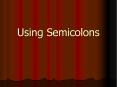 Using Semicolons PowerPoint PPT Presentation