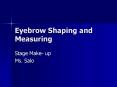 Eyebrow Shaping and Measuring PowerPoint PPT Presentation