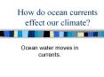 How do ocean currents effect our climate? PowerPoint PPT Presentation