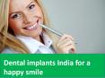 Dental implants India for a happy smile PowerPoint PPT Presentation