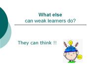 What else can weak learners do?