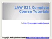 LAW 531 Complete Course Tutorials