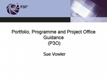 Portfolio, Programme and Project Office Guidance (P3O)