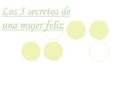 Los 5 secretos de una mujer feliz PowerPoint PPT Presentation