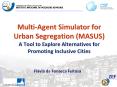 Multi-Agent Simulator for Urban Segregation (MASUS) A Tool to Explore Alternatives for Promoting Inclusive Cities PowerPoint PPT Presentation