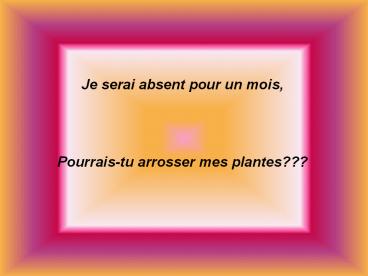Je serai absent pour un mois,