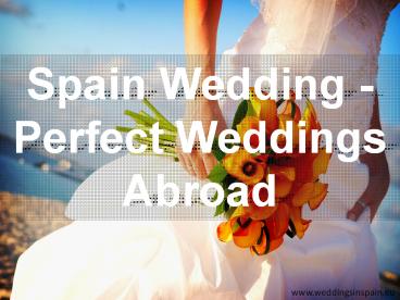 Spain Wedding - Perfect Weddings Abroad