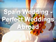 Spain Wedding - Perfect Weddings Abroad