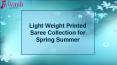 Light Weight Printed Saree Collection for Spring Summer at Vivaahfashions.com PowerPoint PPT Presentation