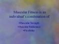 Muscular Fitness is an individual PowerPoint PPT Presentation