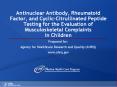 Antinuclear Antibody, Rheumatoid Factor, and Cyclic-Citrullinated Peptide Testing for the Evaluation of Musculoskeletal Complaints in Children PowerPoint PPT Presentation