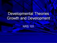 Developmental Theories Growth and Development