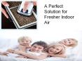 A Perfect Solution for Fresher Indoor Air PowerPoint PPT Presentation