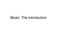 Music: The Introduction PowerPoint PPT Presentation
