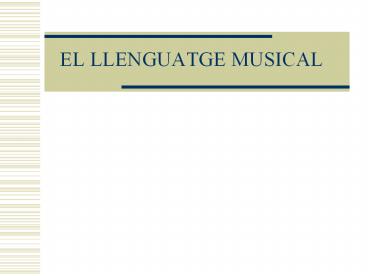 EL LLENGUATGE MUSICAL