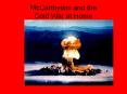 McCarthyism and the Cold War at Home PowerPoint PPT Presentation