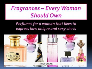 Fragrances – Every Woman Should Own